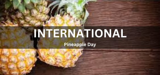 International Pineapple Day [अंतर्राष्ट्रीय अनानास दिवस]